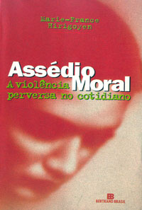 Assédio moral - a violência perversa no cotidiano