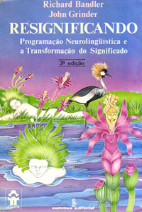 Resignificando - Programação Neurolinguística e a Transformação do Significado